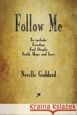 Follow Me and Other Sermons Neville Goddard 9781603867689