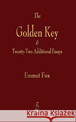 Golden Key and Twenty-Two Additional Essays Emmet Fox 9781603868037 Merchant Books