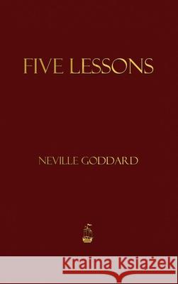 Five Lessons Neville Goddard 9781603868419