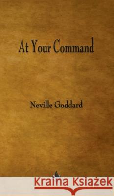 At Your Command Neville Goddard 9781603868488