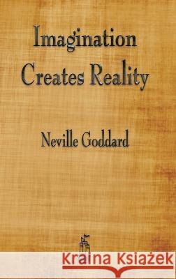 Imagination Creates Reality Neville Goddard 9781603868853