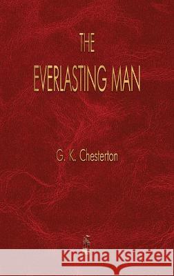 The Everlasting Man G K Chesterton 9781603868983 Merchant Books