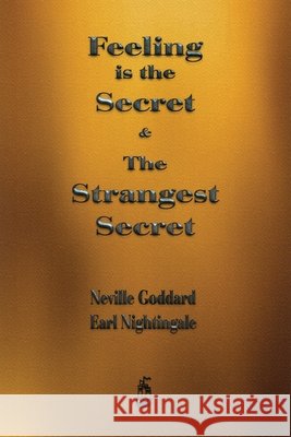 Feeling is the Secret and The Strangest Secret Neville Goddard, Earl Nightingale 9781603869065