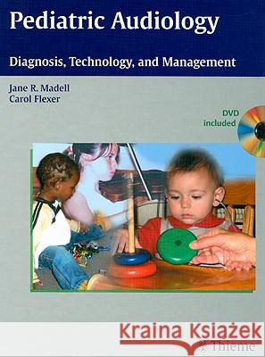 Pediatric Audiology: Diagnosis, Technology and Management [With DVD] Madell                                   Jane Reger Madell 9781604060010 Thieme Medical Publishers