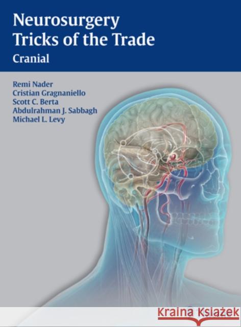 Neurosurgery Tricks of the Trade - Cranial: Cranial Nader, Remi 9781604063349 Thieme Medical Publishers
