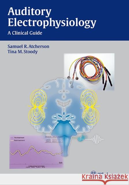 Auditory Electrophysiology: A Clinical Guide Atcherson, Samuel R. 9781604063639 Thieme, Stuttgart