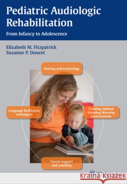 Pediatric Audiologic Rehabilitation: From Infancy to Adolescence Fitzpatrick, Elizabeth M. 9781604066951
