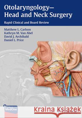 Otolaryngology--Head and Neck Surgery: Rapid Clinical and Board Review Carlson, Matthew L. 9781604067682 Thieme Medical Publishers
