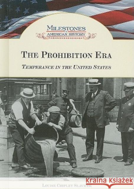 The Prohibition Era: Temperance in the United States Slavicek, Louise Chipley 9781604130058 Chelsea House Publications