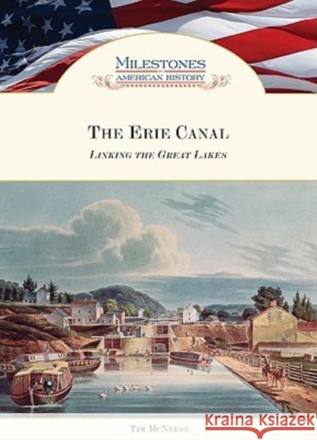 The Erie Canal: Linking the Great Lakes McNeese, Tim 9781604130263 Chelsea House Publishers