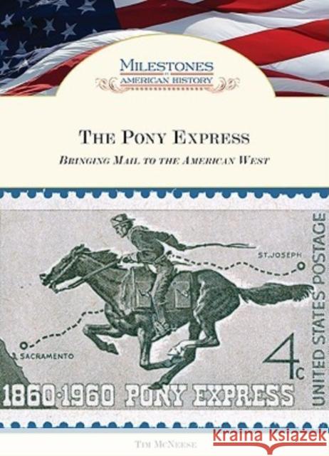 The Pony Express: Bringing Mail to the American West McNeese, Tim 9781604130287 Chelsea House Publishers