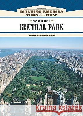 New York City's Central Park Louise Chipley Slavicek Louise Slavicek 9781604130447 Chelsea House Publications