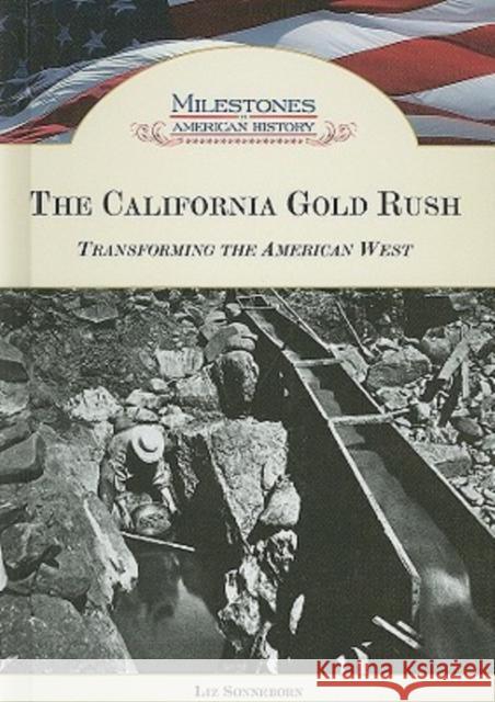 The California Gold Rush: Transforming the American West Sonneborn, Liz 9781604130515 Chelsea House Publications