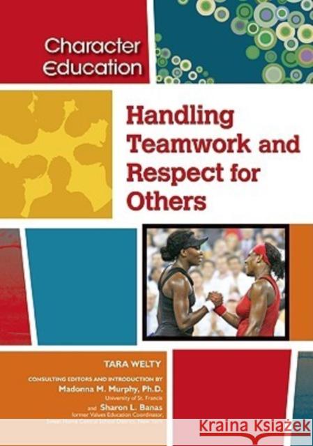 Handling Teamwork and Respect for Others Tara Welty Tara Welty 9781604131178