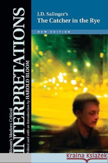 J.D. Salinger's the Catcher in the Rye Bloom, Harold 9781604131833 Chelsea House Publishers