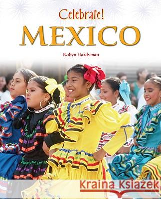 Celebrate! Mexico Robyn Hardyman Clubhouse 9781604132670 Chelsea House Publications