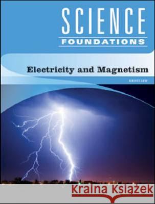 Electricity and Magnetism Kristi Lew 9781604132939 Chelsea House Publications