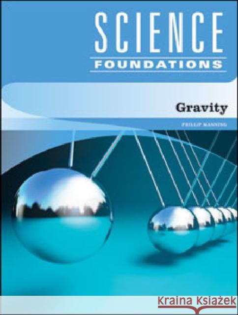 Gravity Manning, Phillip 9781604132960 Chelsea House Publications