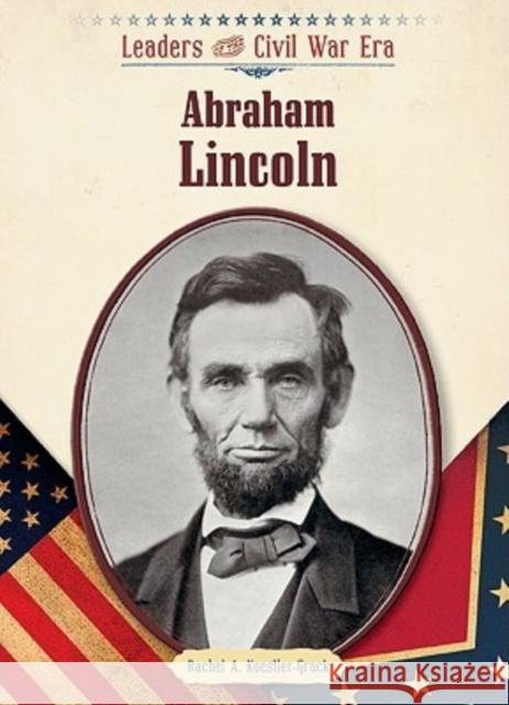 Abraham Lincoln Rachel A. Koestler-Grack 9781604132984 Chelsea House Publishers