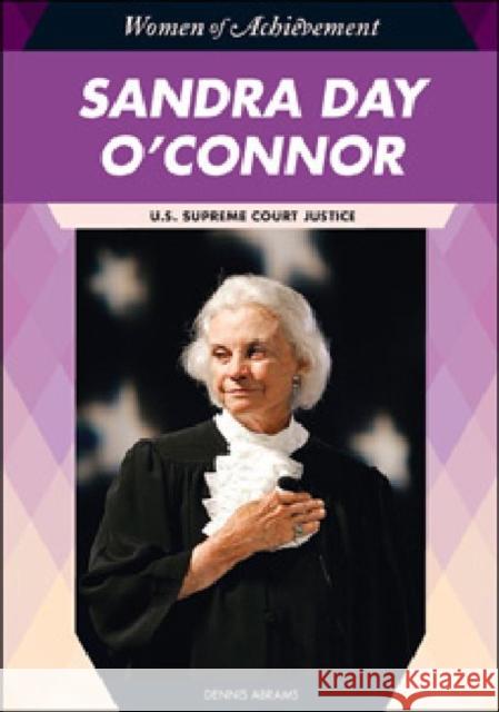 Sandra Day O'Connor: U.S. Supreme Court Justice Abrams, Dennis 9781604133370 Chelsea House Publications
