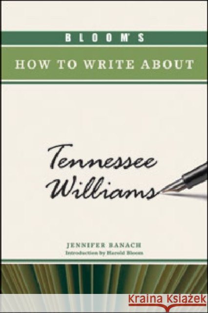 Bloom's How to Write about Tennessee Williams Banach, Jennifer 9781604133462 Chelsea House Publications