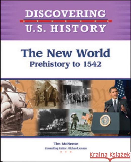 The New World: Prehistory-1542 McNeese, Tim 9781604133486 Chelsea House Publications