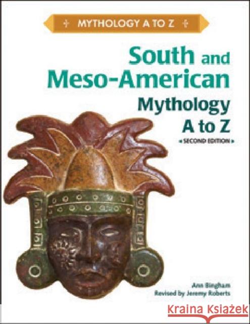 South and Meso-American Mythology A to Z Bingham, Ann 9781604134148 Chelsea House Publications