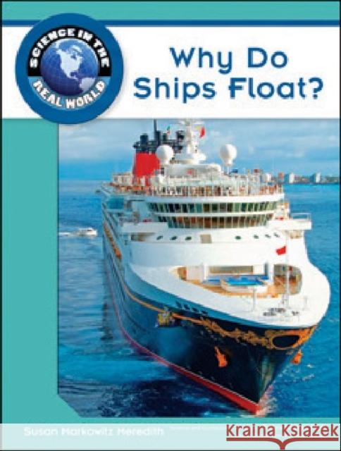 Why Do Ships Float? Robert Famighetti                        Susan Markowitz Meredith Susan Markowitz Meredith 9781604134667 Chelsea House Publications