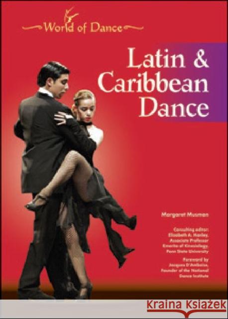 LATIN AND CARIBBEAN DANCE Margaret Musmon Consulting Editor Elizab 9781604134810 