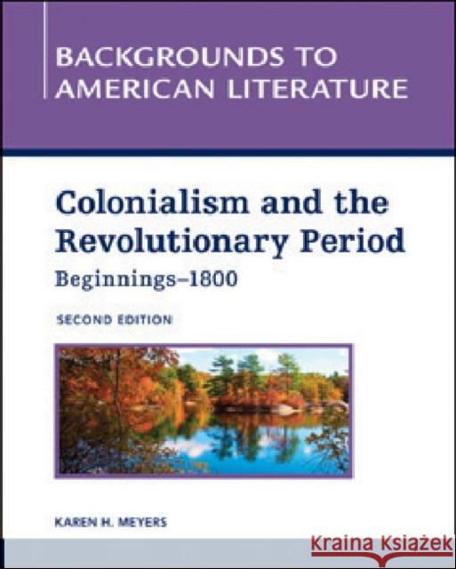Colonialism and the Revolutionary Period, Beginnings-1800 Meyers, Karen 9781604134858 Chelsea House Publications