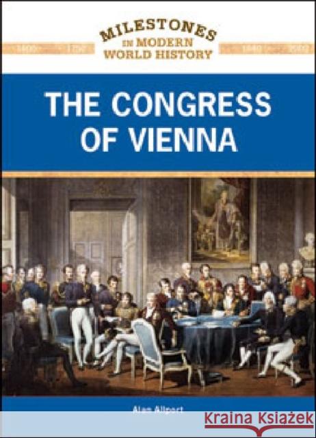 The Congress of Vienna Alan Allport Alan Allport 9781604134971 Chelsea House Publications