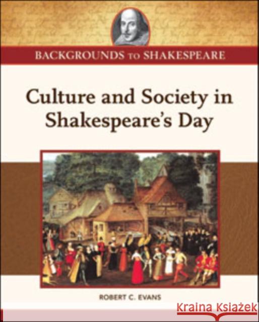 Culture and Society in Shakespeare's Day Brett Foster 9781604135237 Chelsea House Publications