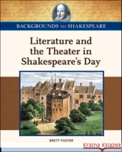 Literature and the Theater in Shakespeare's Day Brett Foster 9781604135244 Chelsea House Publications