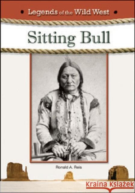 Sitting Bull Ronald a Reis 9781604135275 Chelsea House Publications