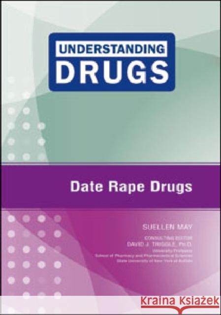Date Rape Drugs Suellen May Consulting Editor David J. T 9781604135374 Chelsea House Publications