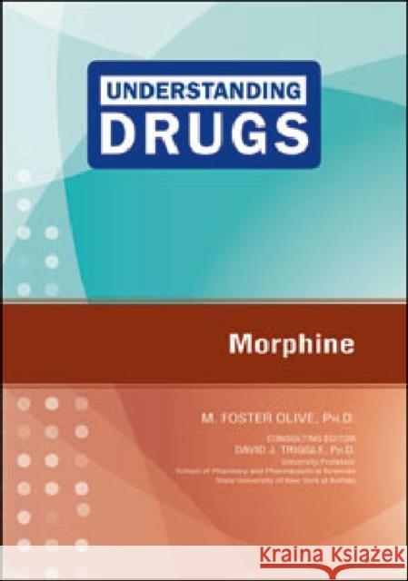Morphine Ph. D. Consulting Edito M 9781604135442 Chelsea House Publications