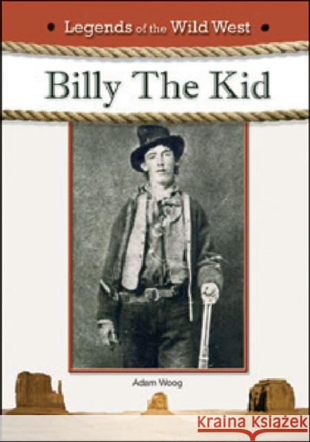 Billy the Kid Adam Woog 9781604135961 Chelsea House Publications