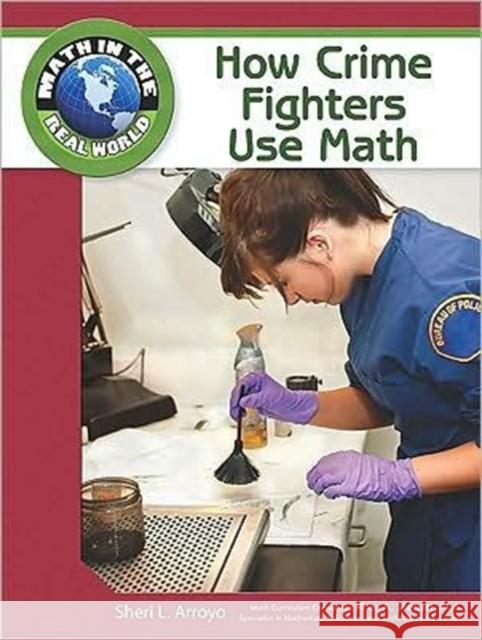 How Crime Fighters Use Math Tbd Rjf Publishing                       Chelsea House 9781604136029 Chelsea House Publications
