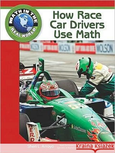 How Race Car Drivers Use Math Tbd Rjf Publishing                       Chelsea House 9781604136098 Chelsea House Publications