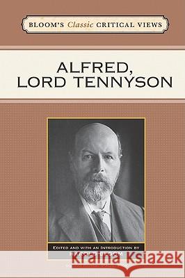 ALFRED, LORD TENNYSON Editor Volume Editor Paul Harol 9781604136401 Chelsea House Publications