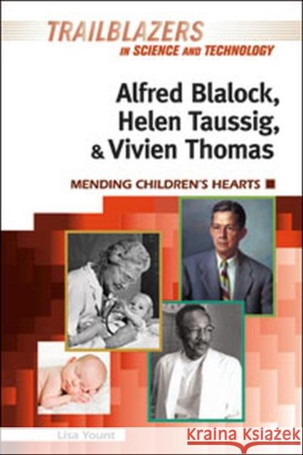 Alfred Blalock, Helen Taussig, & Vivien Thomas: Mending Children's Hearts Lisa Yount 9781604136586