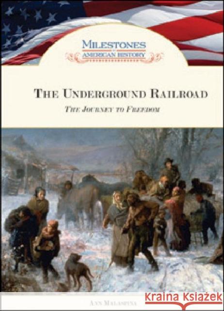 The Underground Railroad: The Journey to Freedom Malaspina, Ann 9781604136944