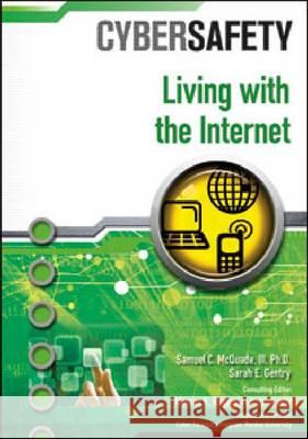 Living with the Internet Ph. D. Samue 9781604136975 Chelsea House Publications