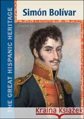 SIMON BOLIVAR Ronald a Reis 9781604137316 Chelsea House Publications
