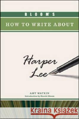 Bloom's How to Write about Harper Lee Amy Watkin 9781604137460 Chelsea House Publications
