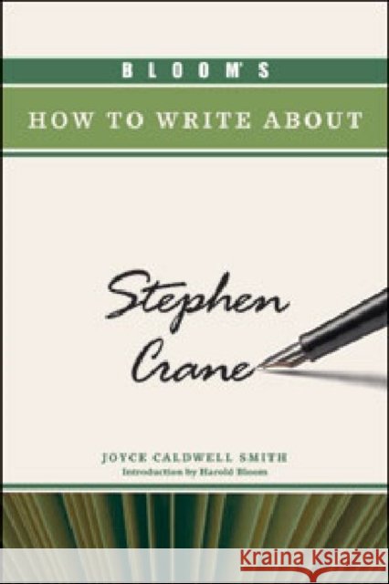 Bloom's How to Write about Stephen Crane Joyce C. Smith 9781604137514