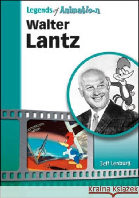 Walter Lantz: Made Famous by a Woodpecker Lenburg, Jeff 9781604138399 Chelsea House Publications