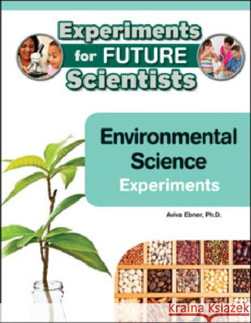 Environmental Science Experiments Ph. D. Aviv 9781604138511 Chelsea House Publications