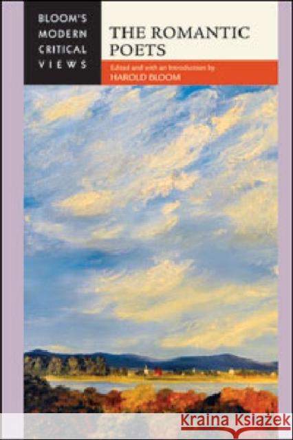 The Romantic Poets Bloom, Harold 9781604138719 Chelsea House Publications