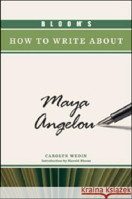 Bloom's How to Write about Maya Angelou Carolyn Wedin 9781604138917 Chelsea House Publications